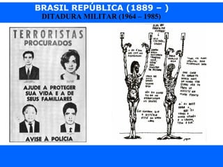 BRASIL REPÚBLICA (1889 – )
Prof. IairProf. Iairiair@pop.com.br
DITADURA MILITAR (1964 – 1985)
 