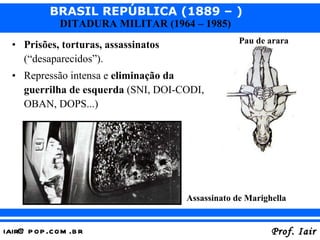Prisões, torturas, assassinatos  (“desaparecidos”). Repressão intensa e  eliminação da guerrilha de esquerda  (SNI, DOI-CODI, OBAN, DOPS...) Assassinato de Marighella Pau de arara 