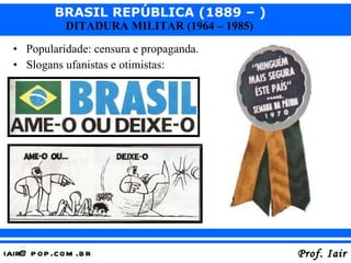Popularidade: censura e propaganda. Slogans ufanistas e otimistas: 