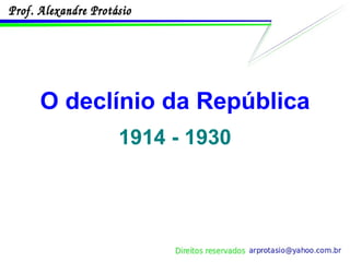 O declínio da República 1914 - 1930 