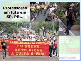 Professores
em luta em
SP, PR...
 