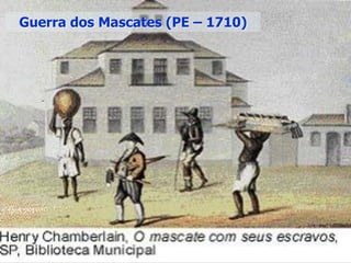 Guerra dos Mascates (PE – 1710)
 