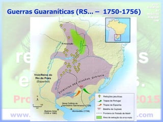 Guerras Guaraníticas (RS... – 1750-1756)
 