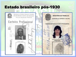 Estado brasileiro pós-1930
 