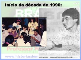 Início da década de 1990:
 