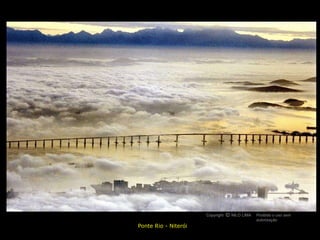 Ponte Rio - Niterói Copyright  NILO LIMA Proibido o uso sem autorização c O 