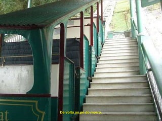 De volta ao pé do morro. 