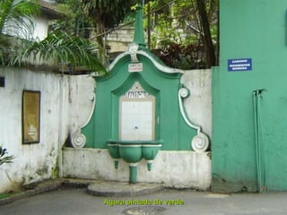 Agora pintada de verde 