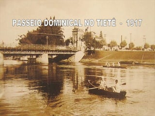 PASSEIO DOMINICAL NO TIETÊ  -  1917 