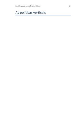 Brasil	Propostas	para	o	Terceiro	Milênio	 49	
As	políticas	verticais	
 