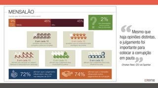 haja opiniões distintas,
o julgamento foi
importante para
colocar a corrupção
em pauta
Christian Reed, CEO da Expertise
Mesmo que
 