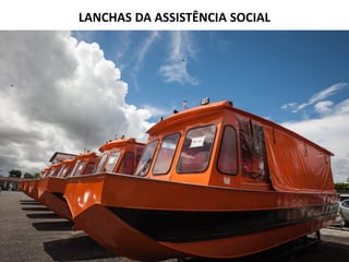 LANCHAS DA ASSISTÊNCIA SOCIAL
 