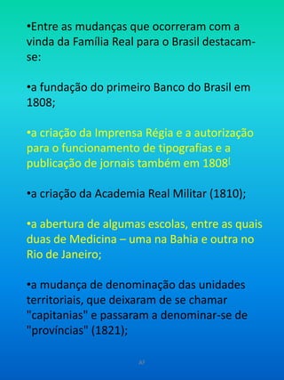 IV - O Reino Unido de Portugal, Brasil e Algarves16 de Dezembro de 1815(...) Vejo que pelo interior do meu reino marcham tropas do imperador dos franceses e rei da Itália, a quem eu me havia unido no continente, na persuasão de não ser mais inquietado (...) e querendo evitar as funestas consequências que se podem seguir de uma defesa, que seria mais nociva que proveitosa, servindo só de derramar sangue em prejuízo da humanidade, (...) tenho resolvido, em benefício dos mesmos meus vassalos, passar com a rainha minha senhora e mãe, e com toda a real família, para os estados da América, e estabelecer-me na Cidade do Rio de Janeiro até à paz geral. AFhttp://www.youtube.com/watch?v=GYllpGVkDEA&feature=related