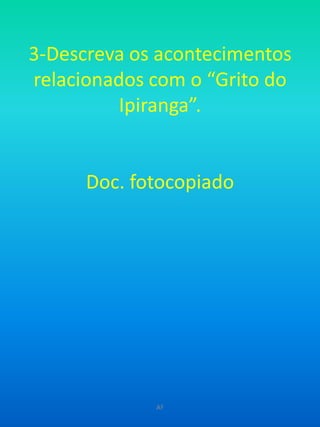 a mudança de denominação das unidades territoriais, que deixaram de se chamar "capitanias" e passaram a denominar-se de "províncias" (1821);AF