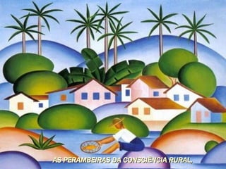 AS PERAMBEIRAS DA CONSCIÊNCIA RURAL,   
