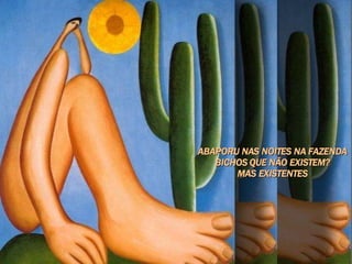 ABAPORU NAS NOITES NA FAZENDA BICHOS QUE NÃO EXISTEM? MAS EXISTENTES   