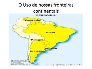 Serras 25%                     - Linhas geodésicas 20%Países que fazem fronteira com Brasil