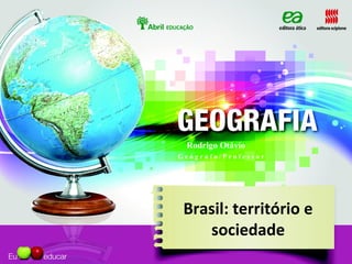 Brasil: território e
sociedade
Rodrigo Otávio
G e ó g r a f o / P r o f e s s o r
 