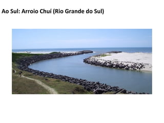 Ao Sul: Arroio Chuí (Rio Grande do Sul)
 