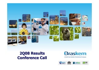 2Q08 Results
Conference Call
 