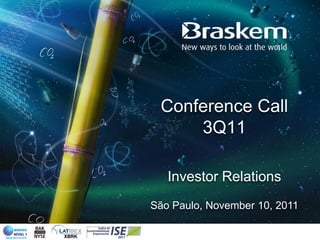 Conference Call
     3Q11

   Investor Relations
São Paulo, November 10, 2011
 