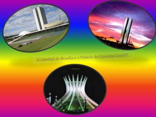 A catedral de Brasília e o Palácio do Governo Geral!!!    
