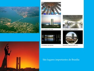São lugares importantes de Brasília