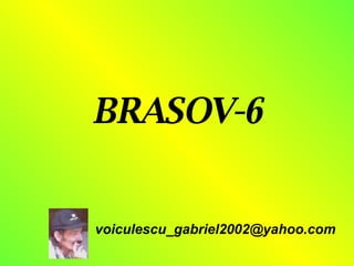 BRASOV-6 [email_address] 