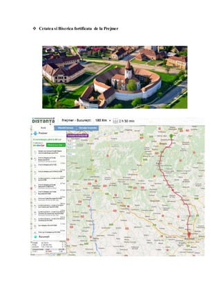  Cetatea si Biserica fortificata de la Prejmer
 