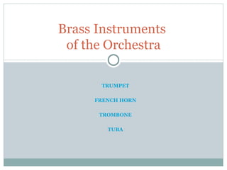 TRUMPET FRENCH HORN TROMBONE TUBA Brass Instruments  of the Orchestra 