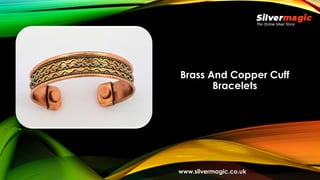 Brass And Copper Cuff
Bracelets
www.silvermagic.co.uk
 