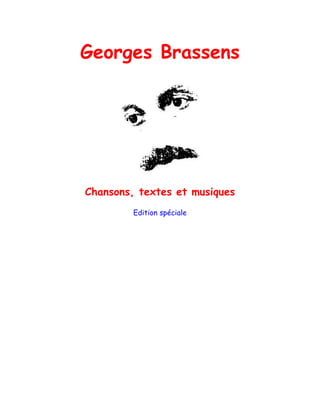Georges Brassens




Chansons, textes et musiques
         Edition spéciale
 