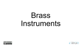 Brass
Instruments
 