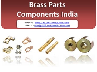 Brass Parts
Components India
  Website : www.brass-parts-components.com
  Email Id : sales@brass-components-india.com
 