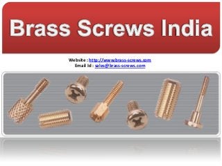 Website : http://www.brass-screws.com
  Email Id : sales@brass-screws.com
 