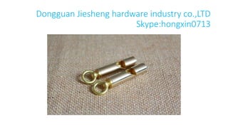 Dongguan Jiesheng hardware industry co.,LTD
Skype:hongxin0713
 