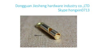 Dongguan Jiesheng hardware industry co.,LTD
Skype:hongxin0713
 