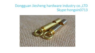 Dongguan Jiesheng hardware industry co.,LTD
Skype:hongxin0713
 