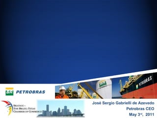 Jos é Sergio Gabrielli de Azevedo Petrobras CEO May 3 rd ,  2011 
