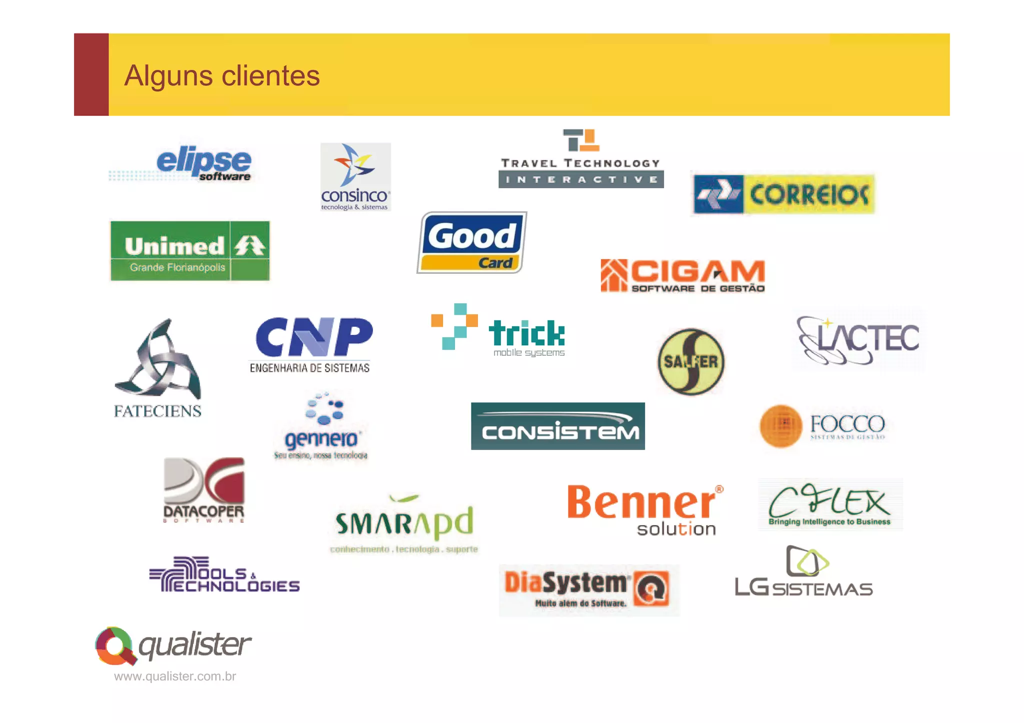 Alguns clientes




www.qualister.com.br
 