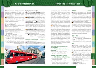 18

MEETING POINT FOR BRATISLAVA
SIGHTSEEING
Treffpunkt für Stadtrundfahrten in
Bratislava
Jesenského St. – in front of the Alexia
garage / – vor dem Parkhaus Alexia

PARKING FOR TOURIST COACHES
Parkmöglichkeit für Touristenbusse
next to Lafranconi Bridge / - an der
Donaubrücke Lafranconi
next to the Old Bridge in Petržalka - Aréna
theatre / an der Alten Brücke - Starý most in
Petržalka - Divadlo Aréna /Theater Arena

RENTACAR
HERTZ, Letisko M.R.Štefánika,
Tel.: 4364 0562, rezervacie@hertz.sk
SIXT, Letisko M.R.Štefánika,
Bajkalská St. 22, tel.: 5341 3301, sixt@e-sixt.sk

TAXI
It is cheaper to order a taxi by phone than
to hail one on the street. The initial charge
varies from 0,80 € Sk to 1,50 € and the price
per kilometre varies from 0,30 €/km to 1,20 €
km/. Taxi drivers are obliged to issue receipts
on request.
Eine Taxibestellung per Telefon ist billiger als
dessen Anhalten auf der Straße. Die Einsteigegebühr beträgt von 0,80 € bis 1,50 € und das Kilometergeld von 0,30 €/km bis 1,20 €/km. Der Fahrer ist
auf Verlangen hin verpflichtet, einen schriftlichen
Zahlungsbeleg auszustellen.
AA TAXI EURO, 16 022, 0903 807 022
CARIBIC TAXI, 16 555
FUN TAXI, 16 777, 0905 916 777

FREIZEIT
NACHTLEBEN
SHOPPING
GASTRONOMIE
UNTERKUNFT

Parken

Parking in the city centre is only permitted
in designated parking spaces. Illegal parking is
punishable by a fine, clamping, or towing away
of the vehicle. Contact details for the police in
such cases is attached to the windscreen. The
parking information system provides up-to-date
information on available free parking spaces at
public car parks in the centre of Bratislava.
Im Stadtzentrum darf nur an vorbehaltenen
Stellen geparkt werden. Das Parken in verbotenen
Zonen wird mit einer Strafe oder durch Blockierung,
bzw. durch Abschleppen des Autos bestraft. Eine
Information über den Kontakt zur Polizei befindet
sich direkt auf die Blockierungseinrichtung. Das
Parkinformationssystem bietet Ihnen aktuelle Informationen über freie Parkplätze auf öffentlichen
Parkplätzen im Zentrum von Bratislava.

VERANSTALTUNGSKALENDER

Stadtlinien

www.dpb.sk, www.mhd.sk
Public transport (MHD) in Bratislava is run
by the Dopravný podnik Bratislava, a.s., which

PARKING

MUSEEN &
GALERIEN

CITY PUBLIC TRANSPORT

operates trams, buses and trolleybuses. Timelimited tickets are valid for 15 min., 60 min.,
or 70 minutes tickets. 24-hour, 48-hour, 3-day
and 7-day tourist tickets are also available.
Passengers must buy a ticket prior to boarding
public transport and must punch the ticket in
the nearest punching machine as soon as they
board. A new ticket need not be punched when
changing, provided the time has not elapsed.
The penalty for failing to show a valid ticket to a
ticket inspector is 50 €.
Die öffentlichen Stadtlinien werden von Dopravný podnik Bratislava, a.s. mittels Straßenbahnen,
Bussen und O-Bussen sichergestellt. Zeitlich begrenzte Fahrscheine werden mit einer Gültigkeit von
15 Minuten, 60 Minuten und 70 Minuten verkauft.
Im Angebot sind auch Touristenfahrscheine für 24
und 48 Stunden, 3 Tage und 7 Tage. Der Reisende ist
verpflichtet, den Fahrschein vor dem Besteigen der
öffentlichen Stadtlinien zu kaufen und diesen sofort
nach dem Einsteigen am nächsten elektrischen
Kennzeichnungsgerät kennzeichnen zu lassen.
Beim Umsteigen wird der Fahrschein nicht mehr
gekennzeichnet. Falls jemand einem Fahrscheinkontrolleur keinen gültigen Fahrschein vorweisen
kann, beträgt die Strafe 50 €.

ATTRAKTIVITÄTEN

By boat / mit dem Schiff
There is an international service linking
Bratislava, Vienna and Budapest.
Eine internationale Verbindung besteht
zwischen Bratislava, Wien und Budapest.
For more information / Nähere Informationen:
SPaP – Lodná osobná doprava a.s.,
Fajnorovo nábr. 2,
tel.: 5293 2226, www.lod.sk
Twin city liner ( daily / täglich 1.6. -29.10.)
Central Danube, Handelskai 265, A- 1020 Wien
Tel:+ 431 727 10 – 212, www.twincityliner.com
office@centraldanube.at
Flora Tour& Travel,Medená 13, 811 01 Bratislava
Tel: +421 903 610 716, www.twincityliner.com
twincityliner@floratour.sk

By ferryboat / mit dem Fähre
The ferry boat Vojka - Kyselica crossing the
Danube is available daily between 5:00 a.m. –
9:30 p.m. all year round except for days with
extremely adverse weather conditions
Vojka - Kyselica Die Autofähre über Donau
verkehrt das ganze Jahr täglich von 5.00 – 21.30
Uhr mit Ausnahme außergewöhnlich ungünstiger
Wetterverhältnisse.
+421/ 31/554 8107
Záhorská Ves – Angern (border crossing to
Austria) ferryboat crossing the river Morava to
transport people and cars sails daily from 5.00
a.m. to 10.00 p.m. depending on the water level
in the river (min. 350cm)
Záhorská Ves – Angern (Grenzübergang zu
Österreich) Die Fähre über March für Personen und
Fahrzeuge verkehrt täglich von 5.00 bis 22.00 Uhr,
je nach der Flusstiefe (min. 350 cm)
+421/0902 965903, +421/34/7780385,
Stellaservis *75, www.zahorskaves.sk
www.angern.at

NÜTZLICHE
INFORMATIONEN

Train connection from Bratislava main
station to all urban areas in the region by the
following lines: No.120 from Bratislava – Žilina,
No. 110 from Bratislava – Kúty and No. 130 from
Bratislava to Štúrovo.
Zugverbindung von Bratislava – Hauptbahnhof in die Gemeinden der Region – Linie Nr. 120
Bratislava- Žilina, Linie Nr. 110 Bratislava – Kúty,
Linie Nr. 130 Bratislava to Štúrovo.

Nützliche Informationen

TYPISCHES über
BRATISLAVA

TYPICAL
BRATISLAVA

USEFUL
INFORMATION

TIPS FOR
SIGHTSEEING

MUSEUMS &
GALLERIES

CALENDAR
EVENTS

ACCOMMODATION

GASTRONOMY

SHOPPING

NIGHT LIFE

LEISURE
TIME

Useful Information

19

 