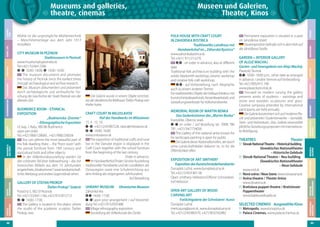 48

GALLERY OF STEFAN PROKOP
Štefan Prokop“ Galerie
Potočná 5, 902 01Pezinok
Tel.:+421/33/6411166,+421/915/815712
➋–➐ 14:00–17:00
The Gallery is located in the object where
the studio of the academic sculptor, Štefan
Prokop, was.

UHRANY MUSEUM Uhranisches Museum
Záhorská Ves
➏,➐ 14:00–17:00
➊–➎ upon prior arrangement / auf Voranmeldung Tel.:+421/915/059 888
Village ethnography exposition
Ausstellung der Völkerkunde des Dorfes

EXPOSITION OF ART SMITHERY
Exposition des Kunstschmiederhandwerks
Dunajská Lužná, www.dunajskaluzna.sk
Tel.:+421/2/459 801 08
Open smithery Hefaiston/Offener Schmiedereihof Hefaiston
OPENART GALLERY OF WOOD
CARVING ART
Freilichtgalerie der Schnitzerei- Kunst
Dunajská Lužná
mertusjuraj@post.sk, www.dunajskaluzna.sk
Tel.:+421/2/45980379, +421/903/562882

THEATRES

FREIZEIT
NACHTLEBEN
SHOPPING
GASTRONOMIE
UNTERKUNFT

MEMORIAL ROOM OF MARTIN BENKA
Das Gedenkzimmer des „Martin Benka“
Kostolište, Obecný úrad,
➊–➐ on order / auf Bestellung tel.: 0908 786
781, +421/34/7734056
The Gallery of the national artist known for
his landscape painting is open for public.
Die Galerie dieses Nationalkünstlers, der durch
seine Landschaftsbilder bekannt ist, ist für die
Öffentlichkeit offen.

VERANSTALTUNGSKALENDER

CRAFT COURT IN MILOSLAVOV
Hof des Handwerks im Miloslavov
15. 4. -15. 10.
➊–➎ +421/2/45987228, obec@miloslavov.sk
➏–➐ 14:00–16:00
www.miloslavov.sk
The exposition of traditional crafts and rural
live in the Danube region is displayed in the
Craft Court together with the school furniture
from the beginning of the last century.
Order in advance.
Im Handwerkerhof finden Sie eine Ausstellung
traditioneller Handwerke und des Landlebens der
Donauregion sowie eine Schuleinrichtung aus
dem Anfang des vergangenen Jahrhunderts.
Auf Bestellung

GARDEN + INTERIOR GALLERY
OF ALOJZ MACHAJ
Garten- und Innengalerie von Alojz Machaj
Plavecký Štvrtok
➏,➐ 10:00–18:00 p.m., other date as arranged
in advance / andere Termine auf Vorbestellung
Tel.+421/905/415 748
www.plaveckystvrtok.sk
Focused on modern carving the gallery
presents works of students – paintings and
stone and wooden sculptures and glass.
Creative symposia attended by international
participants are held annually.
Die Galerie konzentriert sich auf moderne Plastik und präsentiert Studentenwerke – Gemälde,
Stein- und Holzstatuen, Glas. Galerie veranstaltet
jährliche Gestaltungssymposien mit internationaler Beteiligung.

Theater

Slovak National Theatre – Historical building
Slowakisches Nationaltheater
– Historische Gebäude
Slovak National Theatre – Neu building
Slowakisches Nationaltheater
– Neue Gebäude
www.snd.sk
Nová scéna / Neue Szene, www.novascena.sk
Aréna theatre / Theater Aréna
www.divarena.sk
Bratislava puppet theatre / Bratislavaer
Puppentheater
www.babkovedivadlo.sk

SELECTED CINEMAS Ausgewählte Kinos
Metropolis, www.kinopolus.sk
Palace Cinemas, www.palacecinemas.sk

MUSEEN &
GALERIEN

BUDMERICE ROOM  ETHNICAL
EXPOSITION
„Budmericka -Zimmer“
– Ethnographische Exposition
Ul. kap. J. Rašu, 900 86 Budmerice
open per order
Tel.:+421/908/128600 , +421/908/236034
You can admire the most beautiful part of
the folk dwelling there – the “front room” with
the period furniture from 19th century and
agricultural tools and other objects.
In der Völkerkundeausstellung werden Sie
den schönsten Teil einer Volkswohnung – das mit
historischen Möbeln aus dem 19. Jahrhundert
eingerichtete „Vorderzimmer“, sowie landwirtschaftliches Werkzeug und andere Gegenstände sehen.

Die Galerie wurde in einem Objekt errichtet,
wo der akademische Bildhauer Štefan Prokop sein
Atelier hatte.

Permanent exposition is situated in a park
on Janosikova street.
Dauerexposition befindet sich in dem Park auf
der Jánošíkova Straße.

ATTRAKTIVITÄTEN

CITY MUSEUM IN PEZINOK
Stadtmuseum in Pezinok
www.muzeumpk.pezinsko.sk
Tel:+421/33/6412306
➋–➎ 10:00–18:00, ➏ 10:00–16:00
The museum documents and promotes
the history of Pezinok since the earliest times
through archaeological and archive research.
Das Museum dokumentiert und präsentiert
durch archäologische und archivalische Forschung die Geschichte der Stadt Pezinok von der
ältesten Zeit.

FOLK HOUSE WITH CRAFT COURT
IN ZAHORSKA BYSTRICA
Traditionelles Landhaus mit
Handwerkshof im „ Záhorská Bystrica“
www.zahorskabystrica.sk
Tel.:+421/ 911/213270
➋,➍ - on order in advance, also at different
date
Traditional folk architecture building with the
artistic blacksmith workshop, ceramic workshop
and creative folk craft workshop.
➋,➍ - auf Vorbestellung, nach Absprache
auch zu einem anderen Termin
Ein traditionelles Objekt der Volksarchitektur mit
Kunstschmiedewerkstatt, Keramikwerkstatt und
Gestaltungswerkstatt für Volkshandwerke.

NÜTZLICHE
INFORMATIONEN

Mühle ist die ursprüngliche Mühlentechnik
– Maschinenanlage aus dem Jahr 1913
installiert.

Museen und Galerien,
Theater, Kinos

TYPISCHES über
BRATISLAVA

TYPICAL
BRATISLAVA

USEFUL
INFORMATION

TIPS FOR
SIGHTSEEING

MUSEUMS &
GALLERIES

CALENDAR
EVENTS

ACCOMMODATION

GASTRONOMY

SHOPPING

NIGHT LIFE

LEISURE
TIME

Museums and galleries,
theatre, cinemas

49

 