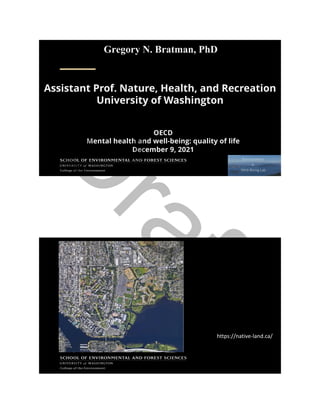 Assistant Prof. Nature, Health, and Recreation
University of Washington
OECD
Mental health and well-being: quality of life
December 9, 2021
https://native-land.ca/
D
r
a
f
t
 