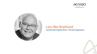 1
Lars-Åke Brattlund
Sjukförsäkringsdirektör, Försäkringskassan
 