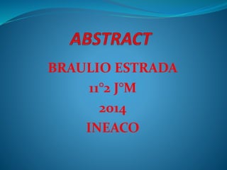 BRAULIO ESTRADA 
11°2 J°M 
2014 
INEACO 
 