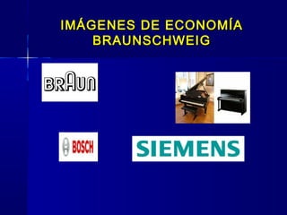 IMÁGENES DE ECONOMÍA
    BRAUNSCHWEIG
 
