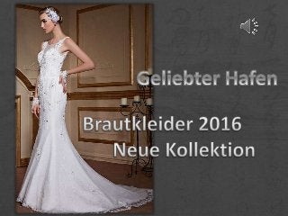 Brautkleider 2016 geliebter hafen