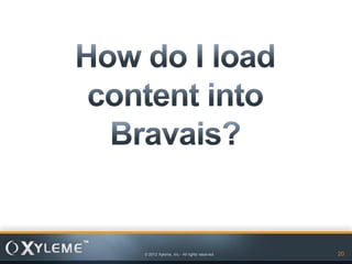 © 2012 Xyleme, Inc.- All rights reserved   20
 