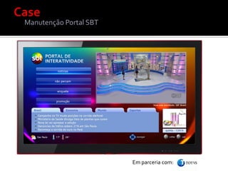 Manutenção Portal SBT




                        Em parceria com:
 