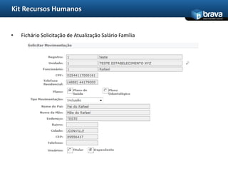 Kit Recursos Humanos
                                                          www.bravatec.com.br




•   Fichário Solicitação de Atualização Salário Família
 
